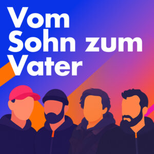 Vom Sohn zum Vater